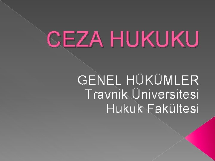 CEZA HUKUKU GENEL HÜKÜMLER Travnik Üniversitesi Hukuk Fakültesi 