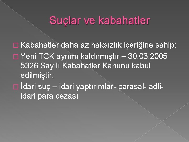 Suçlar ve kabahatler � Kabahatler daha az haksızlık içeriğine sahip; � Yeni TCK ayrımı Suçlar ve kabahatler � Kabahatler daha az haksızlık içeriğine sahip; � Yeni TCK ayrımı