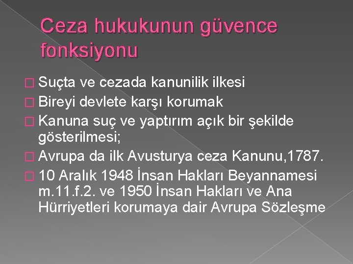 Ceza hukukunun güvence fonksiyonu � Suçta ve cezada kanunilik ilkesi � Bireyi devlete karşı