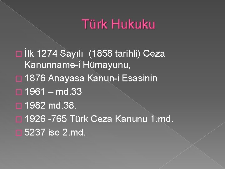 Türk Hukuku � İlk 1274 Sayılı (1858 tarihli) Ceza Kanunname-i Hümayunu, � 1876 Anayasa