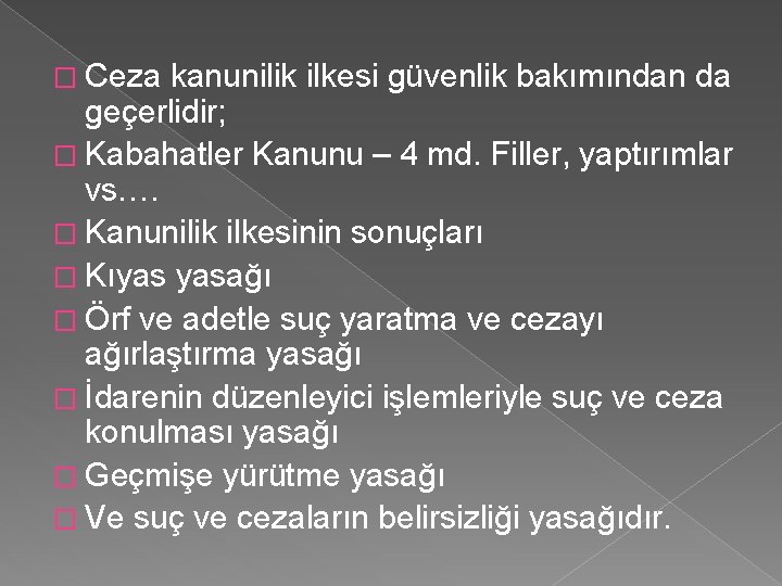 � Ceza kanunilik ilkesi güvenlik bakımından da geçerlidir; � Kabahatler Kanunu – 4 md.