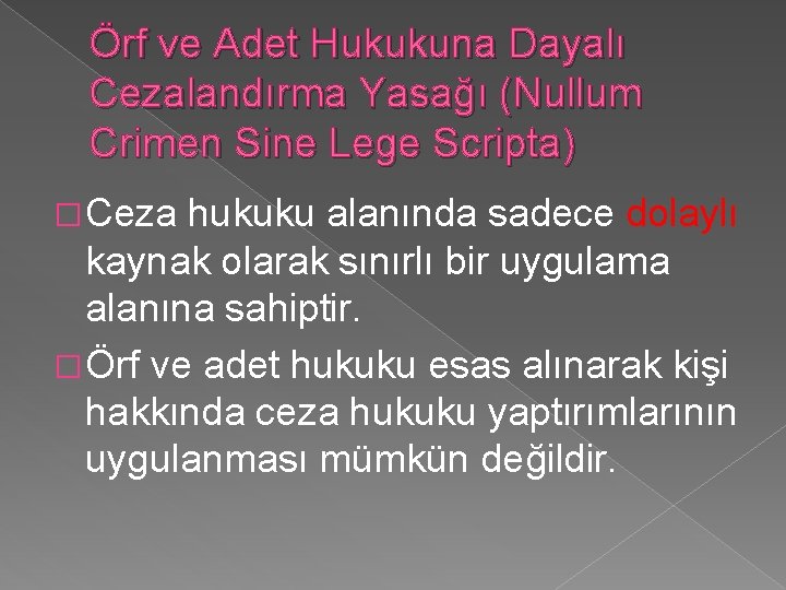 Örf ve Adet Hukukuna Dayalı Cezalandırma Yasağı (Nullum Crimen Sine Lege Scripta) � Ceza