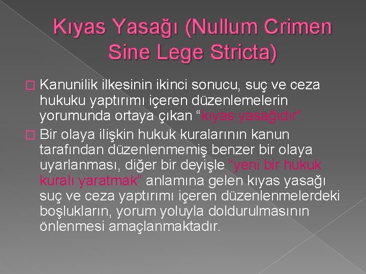 Kıyas Yasağı (Nullum Crimen Sine Lege Stricta) Kanunilik ilkesinin ikinci sonucu, suç ve ceza