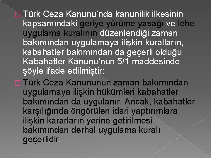 � Türk Ceza Kanunu’nda kanunilik ilkesinin kapsamındaki geriye yürüme yasağı ve lehe uygulama kuralının