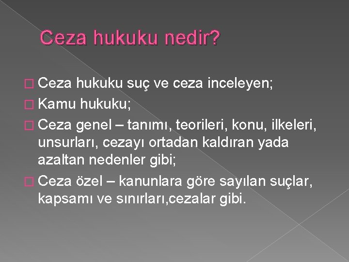 Ceza hukuku nedir? � Ceza hukuku suç ve ceza inceleyen; � Kamu hukuku; � Ceza hukuku nedir? � Ceza hukuku suç ve ceza inceleyen; � Kamu hukuku; �