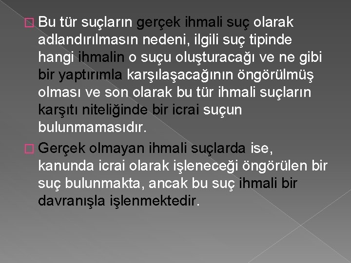 � Bu tür suçların gerçek ihmali suç olarak adlandırılmasın nedeni, ilgili suç tipinde hangi