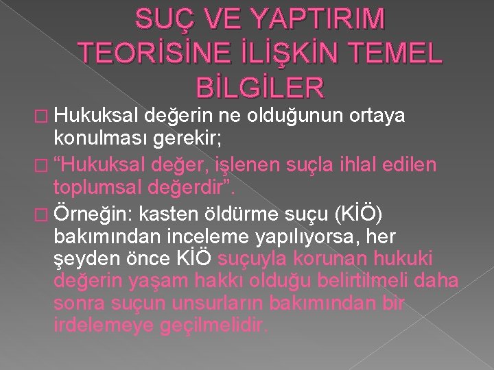 SUÇ VE YAPTIRIM TEORİSİNE İLİŞKİN TEMEL BİLGİLER � Hukuksal değerin ne olduğunun ortaya konulması