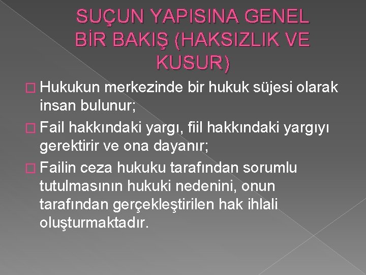 SUÇUN YAPISINA GENEL BİR BAKIŞ (HAKSIZLIK VE KUSUR) � Hukukun merkezinde bir hukuk süjesi