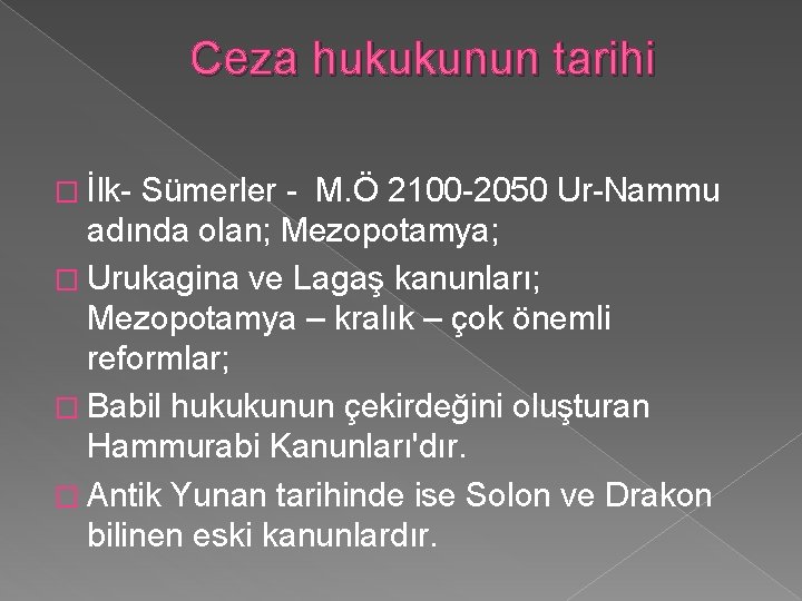 Ceza hukukunun tarihi � İlk- Sümerler - M. Ö 2100 -2050 Ur-Nammu adında olan; Ceza hukukunun tarihi � İlk- Sümerler - M. Ö 2100 -2050 Ur-Nammu adında olan;