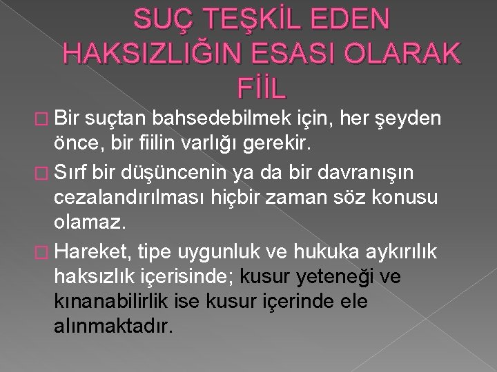 SUÇ TEŞKİL EDEN HAKSIZLIĞIN ESASI OLARAK FİİL � Bir suçtan bahsedebilmek için, her şeyden