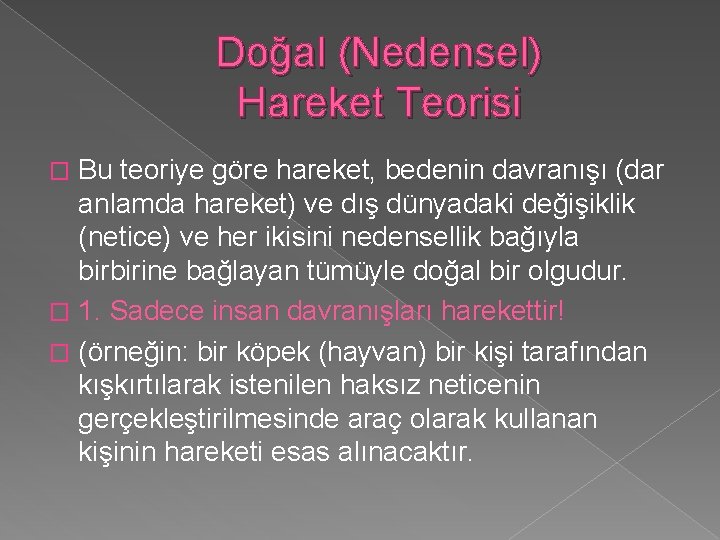 Doğal (Nedensel) Hareket Teorisi Bu teoriye göre hareket, bedenin davranışı (dar anlamda hareket) ve