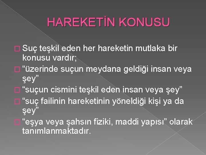 HAREKETİN KONUSU � Suç teşkil eden her hareketin mutlaka bir konusu vardır; � “üzerinde