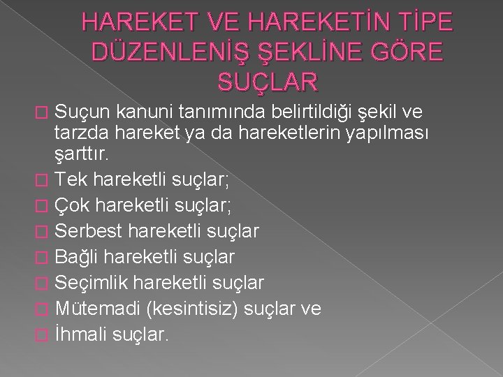 HAREKET VE HAREKETİN TİPE DÜZENLENİŞ ŞEKLİNE GÖRE SUÇLAR Suçun kanuni tanımında belirtildiği şekil ve