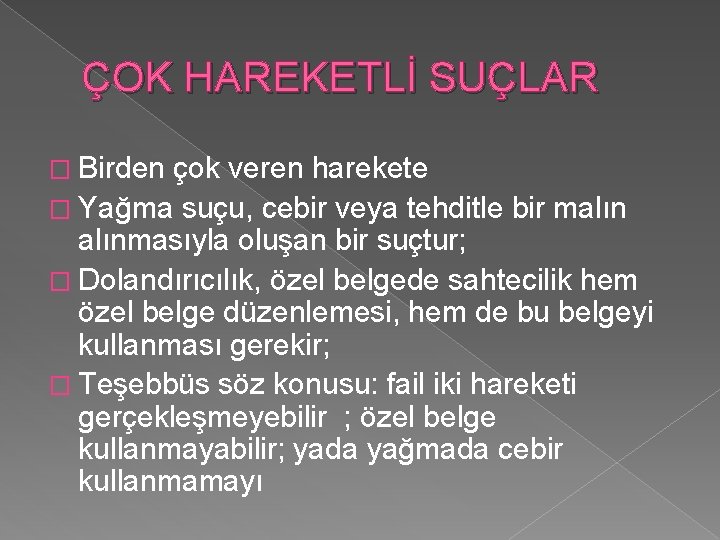 ÇOK HAREKETLİ SUÇLAR � Birden çok veren harekete � Yağma suçu, cebir veya tehditle