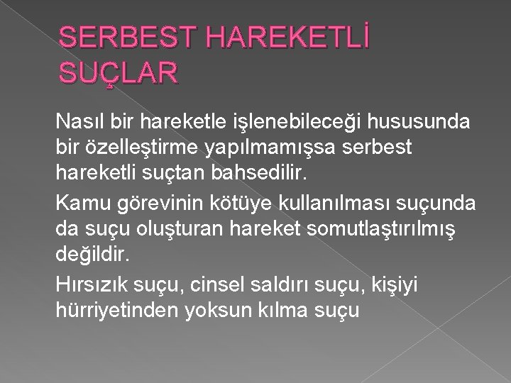 SERBEST HAREKETLİ SUÇLAR Nasıl bir hareketle işlenebileceği hususunda bir özelleştirme yapılmamışsa serbest hareketli suçtan