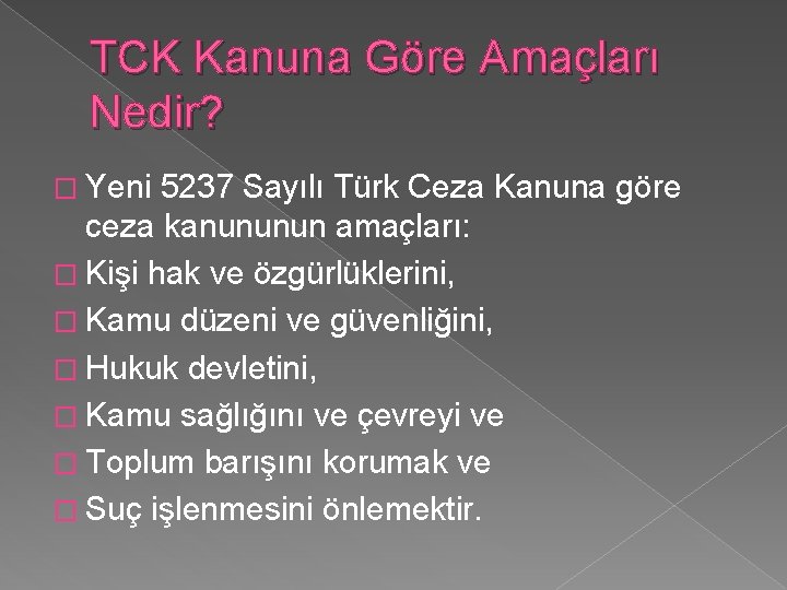 TCK Kanuna Göre Amaçları Nedir? � Yeni 5237 Sayılı Türk Ceza Kanuna göre ceza