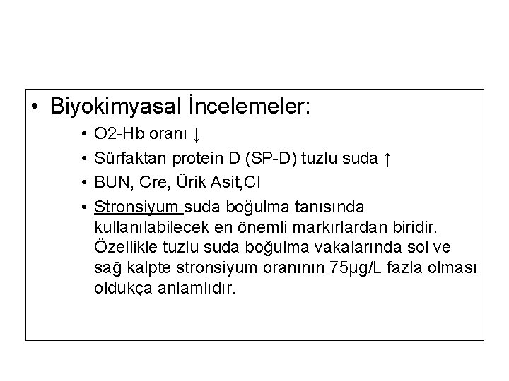 • Biyokimyasal İncelemeler: • • O 2 -Hb oranı ↓ Sürfaktan protein D • Biyokimyasal İncelemeler: • • O 2 -Hb oranı ↓ Sürfaktan protein D