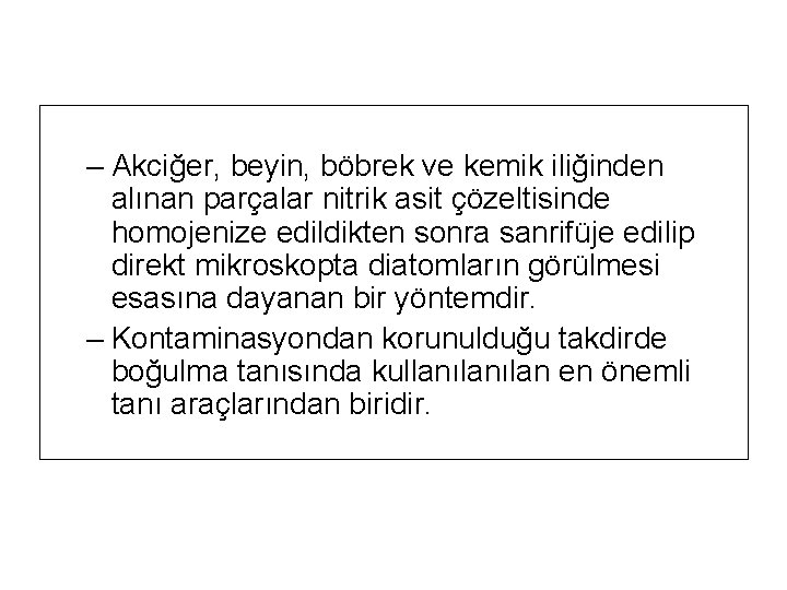 – Akciğer, beyin, böbrek ve kemik iliğinden alınan parçalar nitrik asit çözeltisinde homojenize edildikten – Akciğer, beyin, böbrek ve kemik iliğinden alınan parçalar nitrik asit çözeltisinde homojenize edildikten