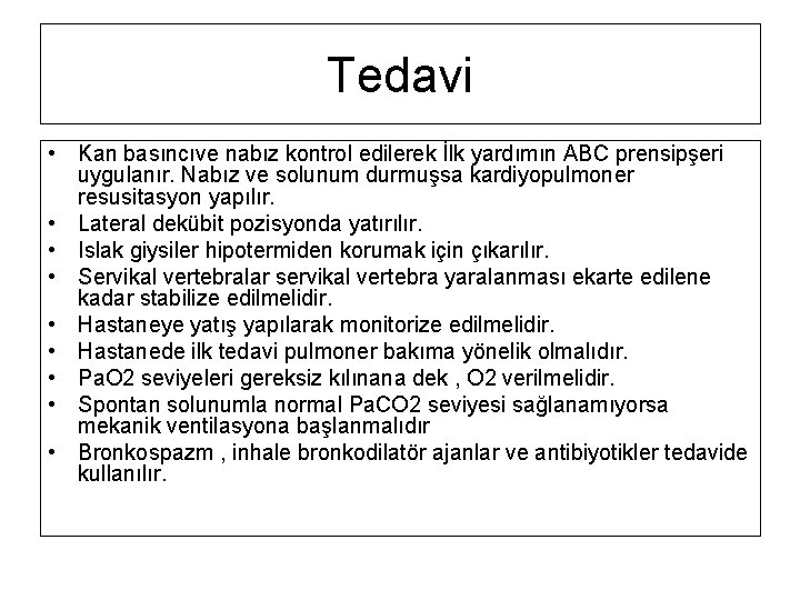Tedavi • Kan basıncıve nabız kontrol edilerek İlk yardımın ABC prensipşeri uygulanır. Nabız ve Tedavi • Kan basıncıve nabız kontrol edilerek İlk yardımın ABC prensipşeri uygulanır. Nabız ve