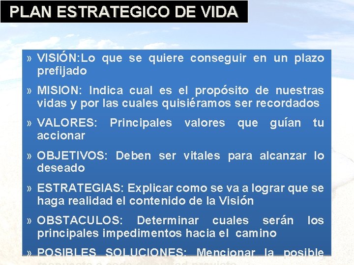 PLAN ESTRATEGICO DE VIDA » VISIÓN: Lo que se quiere conseguir en un plazo