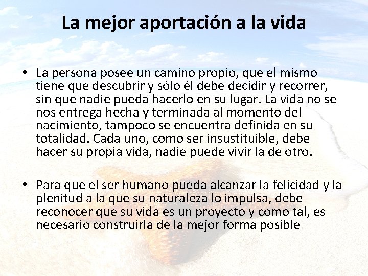 La mejor aportación a la vida • La persona posee un camino propio, que