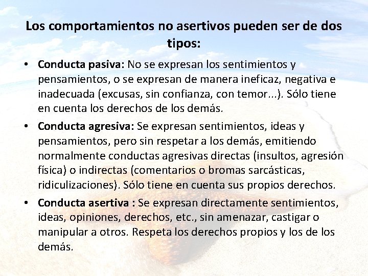 Los comportamientos no asertivos pueden ser de dos tipos: • Conducta pasiva: No se