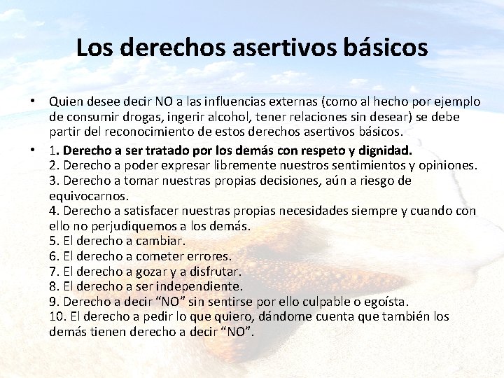 Los derechos asertivos básicos • Quien desee decir NO a las influencias externas (como