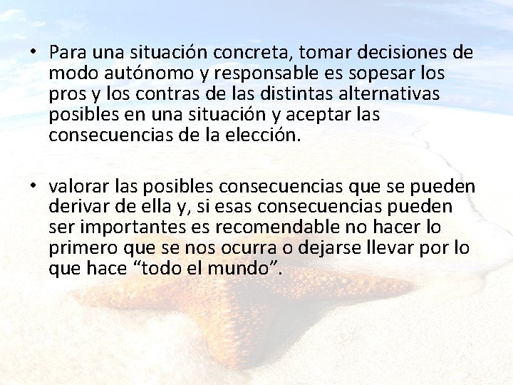  • Para una situación concreta, tomar decisiones de modo autónomo y responsable es