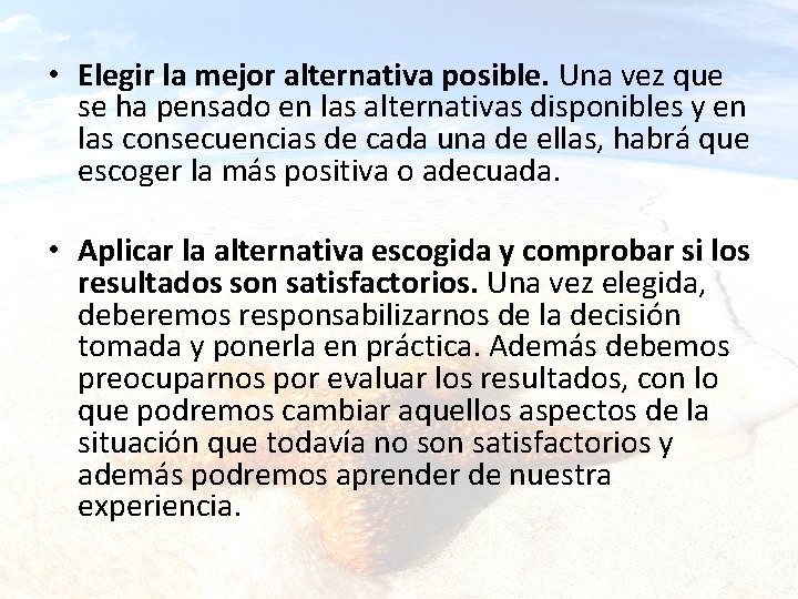  • Elegir la mejor alternativa posible. Una vez que se ha pensado en