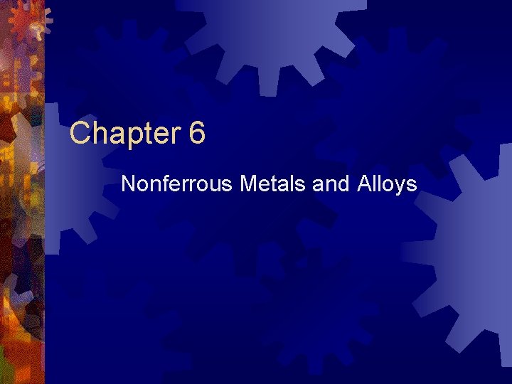 Chapter 6 Nonferrous Metals and Alloys 