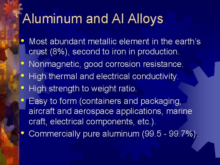 Aluminum and Al Alloys • • • Most abundant metallic element in the earth’s
