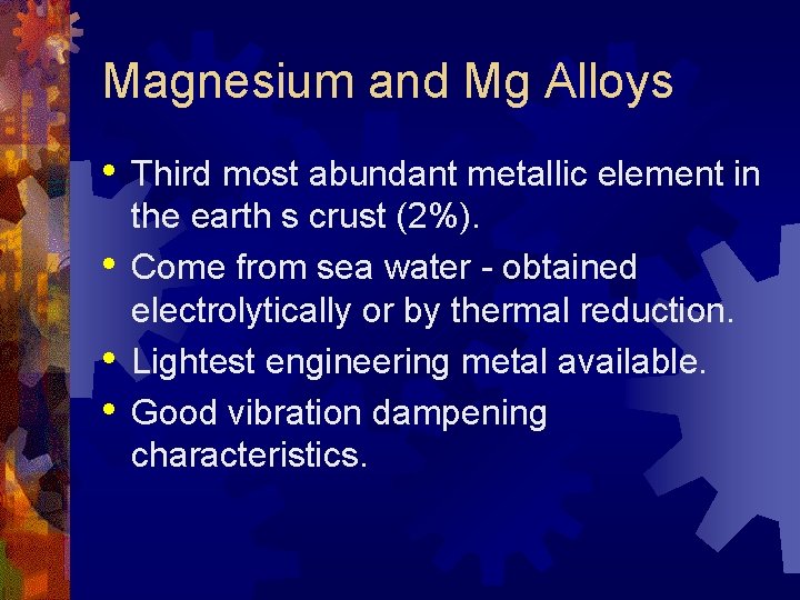 Magnesium and Mg Alloys • • Third most abundant metallic element in the earth