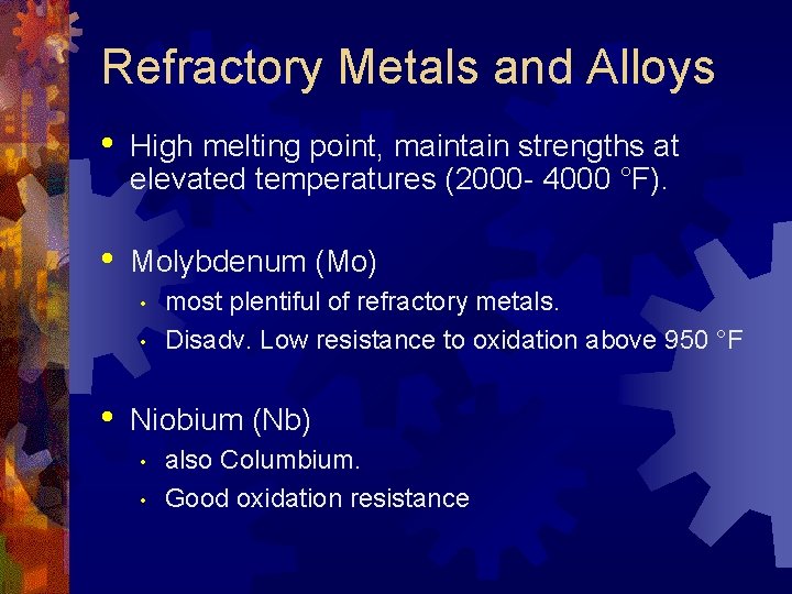 Refractory Metals and Alloys • High melting point, maintain strengths at elevated temperatures (2000