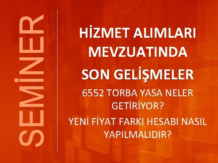 HİZMET ALIMLARI MEVZUATINDA SON GELİŞMELER 6552 TORBA YASA NELER GETİRİYOR? YENİ FİYAT FARKI HESABI