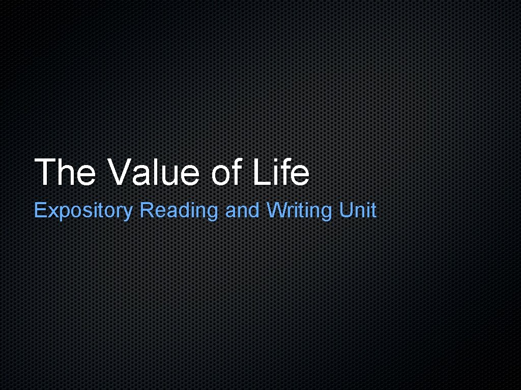 The Value of Life Expository Reading and Writing Unit 