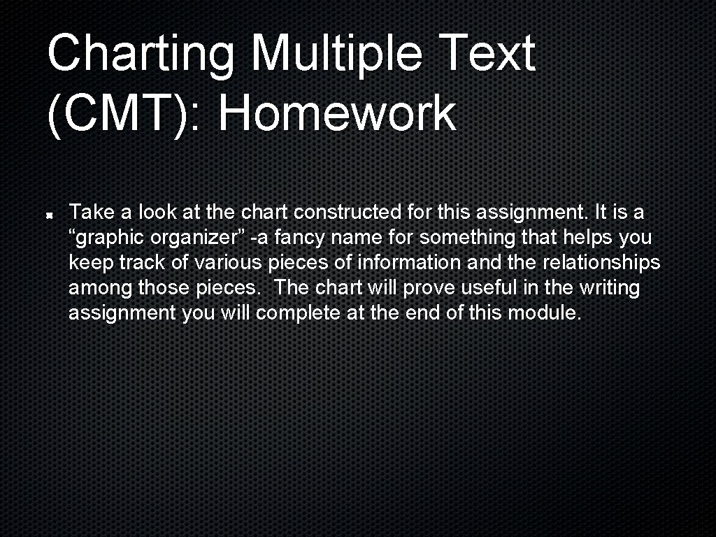 Charting Multiple Text (CMT): Homework Take a look at the chart constructed for this