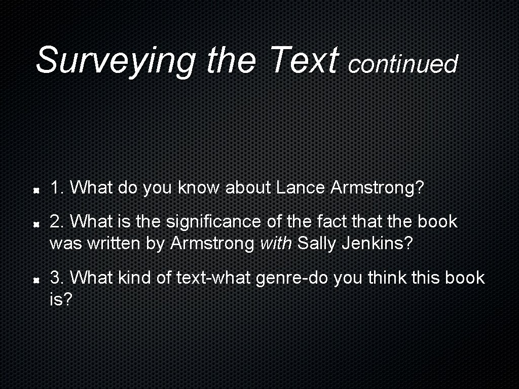 Surveying the Text continued 1. What do you know about Lance Armstrong? 2. What