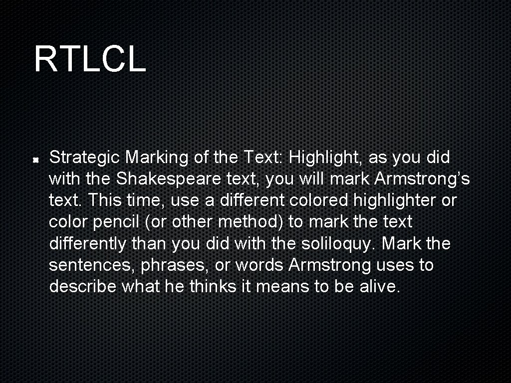 RTLCL Strategic Marking of the Text: Highlight, as you did with the Shakespeare text,