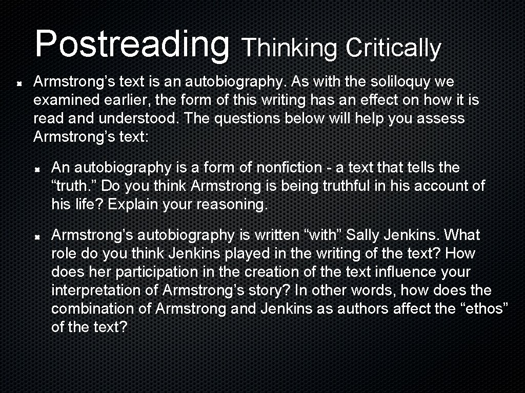 Postreading Thinking Critically Armstrong’s text is an autobiography. As with the soliloquy we examined