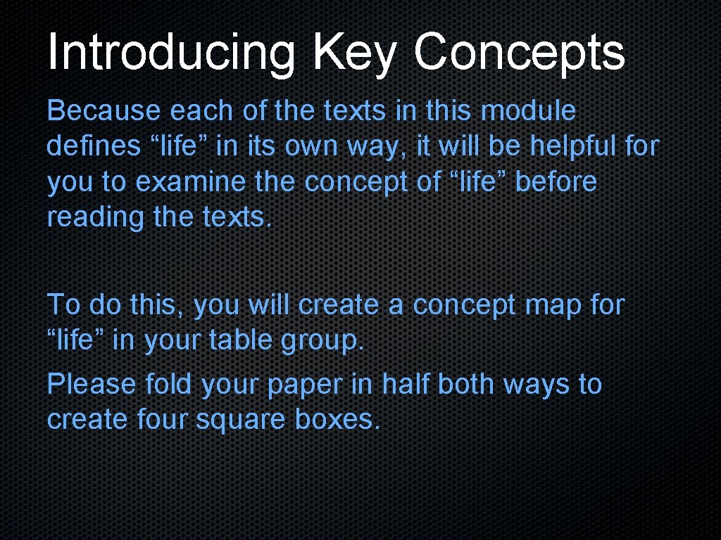 Introducing Key Concepts Because each of the texts in this module defines “life” in