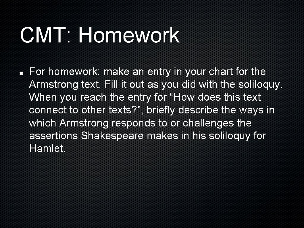 CMT: Homework For homework: make an entry in your chart for the Armstrong text.