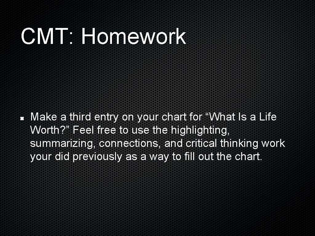 CMT: Homework Make a third entry on your chart for “What Is a Life