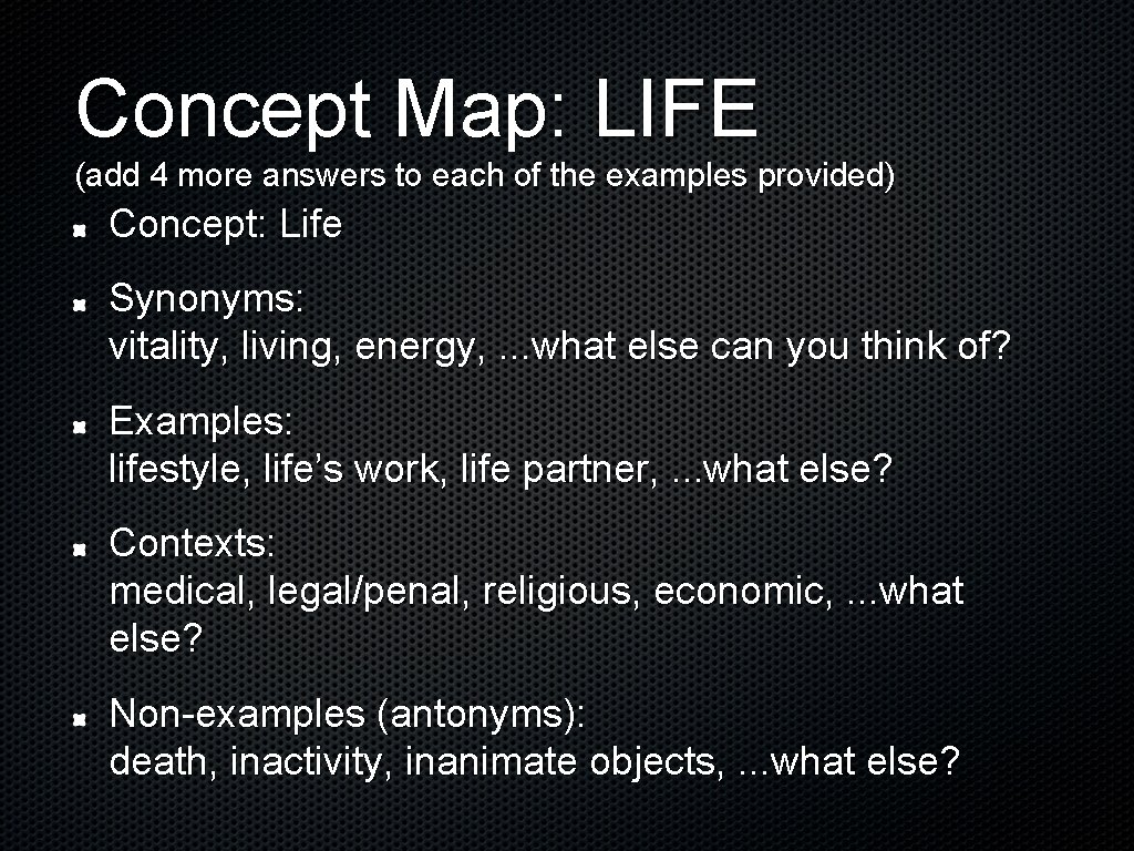 Concept Map: LIFE (add 4 more answers to each of the examples provided) Concept: