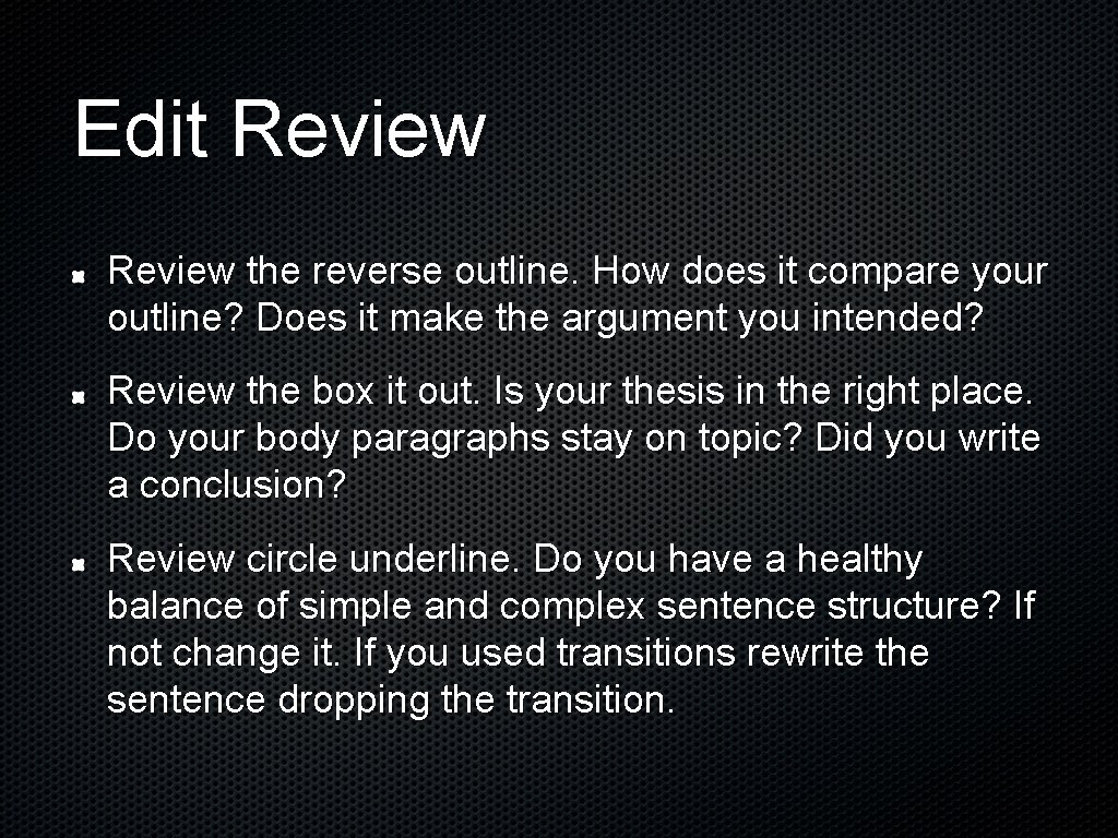 Edit Review the reverse outline. How does it compare your outline? Does it make