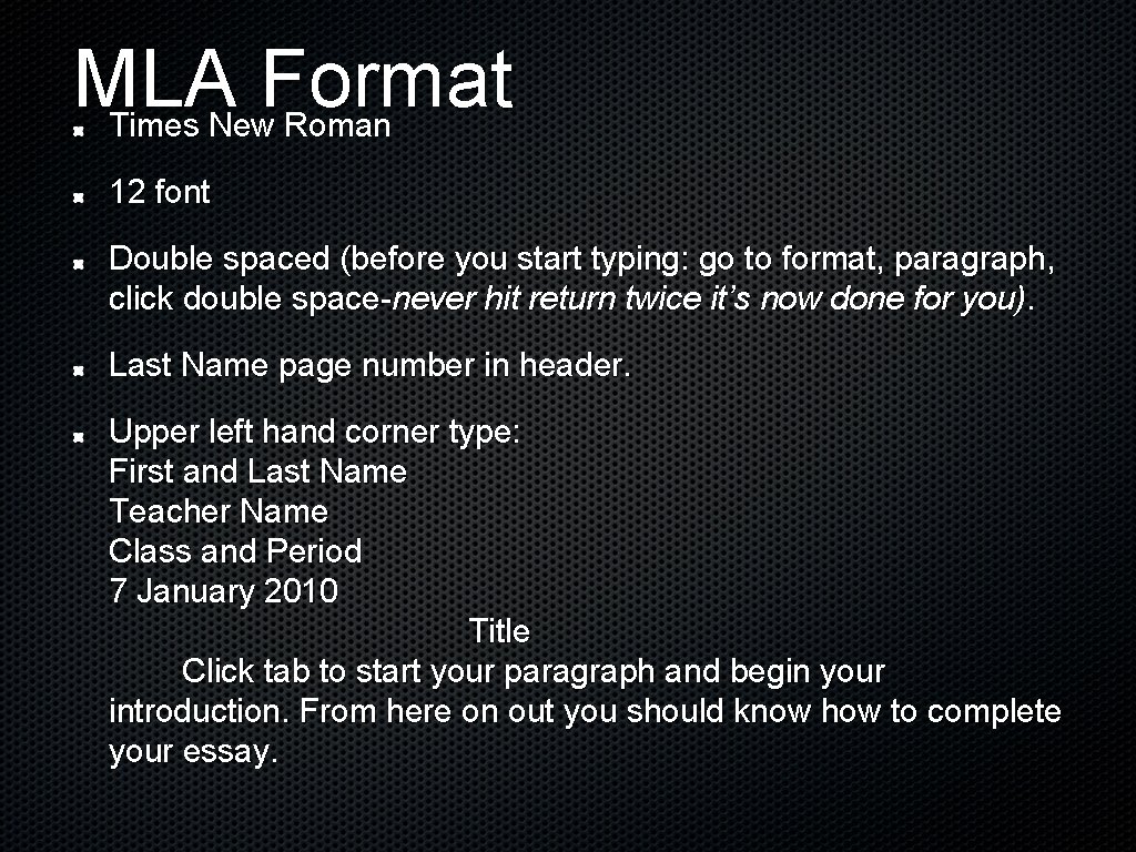 MLA Format Times New Roman 12 font Double spaced (before you start typing: go