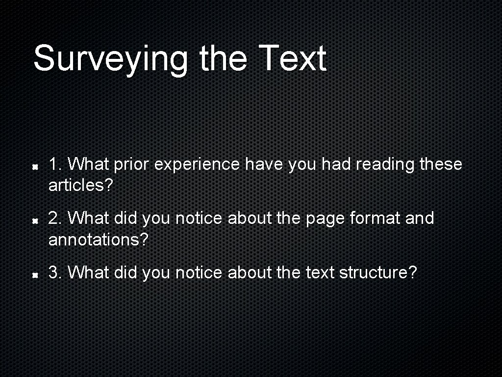 Surveying the Text 1. What prior experience have you had reading these articles? 2.