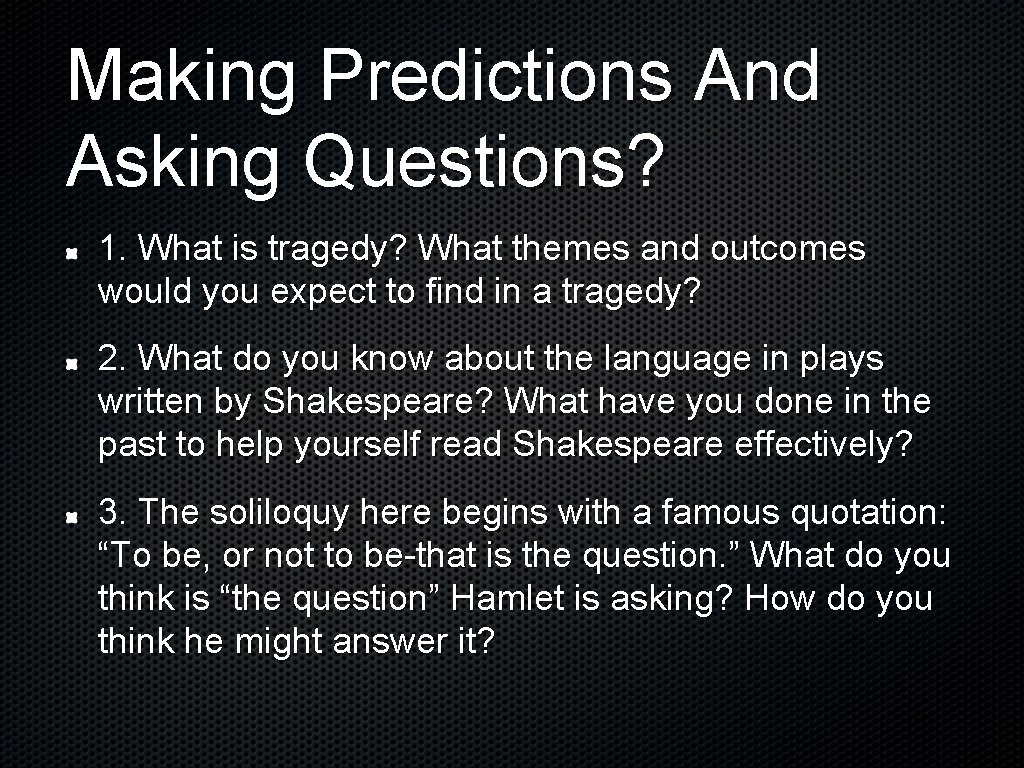 Making Predictions And Asking Questions? 1. What is tragedy? What themes and outcomes would