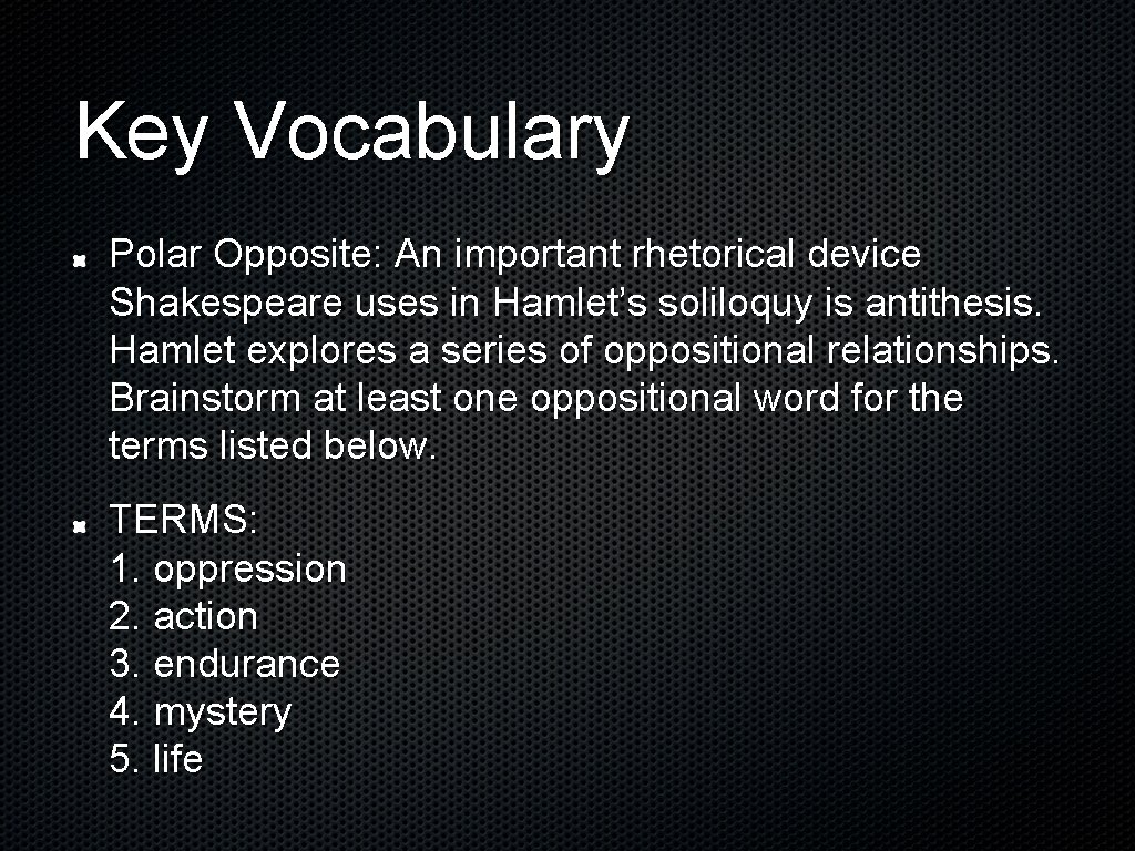 Key Vocabulary Polar Opposite: An important rhetorical device Shakespeare uses in Hamlet’s soliloquy is