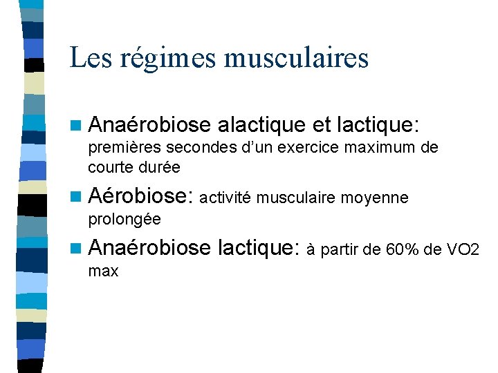 Les régimes musculaires n Anaérobiose alactique et lactique: premières secondes d’un exercice maximum de