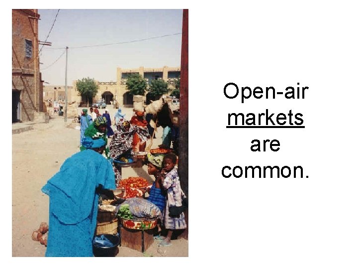 Open-air markets are common. 